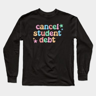 Cancel Student Debt - College Student Long Sleeve T-Shirt